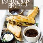 Pin for pinterest graphic of french dip sandwich with text on top.
