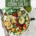 Pin for pinterest graphic with an image of corn salad and text on top.