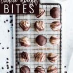 Pin for pinterest graphic with image of cookie dough bites and text on top.